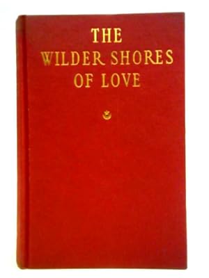Bild des Verkufers fr The Wilder Shores of Love zum Verkauf von World of Rare Books