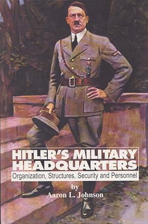 Seller image for Hitler's Military Headquarters : Organization, Structures, Security, and Personnel for sale by Moraine Books