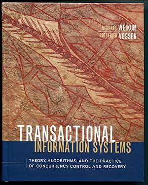 Seller image for Transactional Information Systems: Theory, Algorithms, and the Practice of Concurrency Control and Recovery [= The Morgan Kaufmann Series in Multimedia Information and Systems] for sale by Antikvariat Valentinska