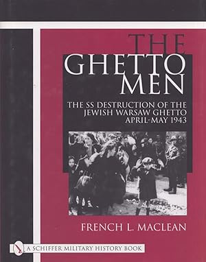 Imagen del vendedor de The Ghetto Men : The SS Destruction of the Jewish Warsaw Ghetto April-May 1943 a la venta por Moraine Books