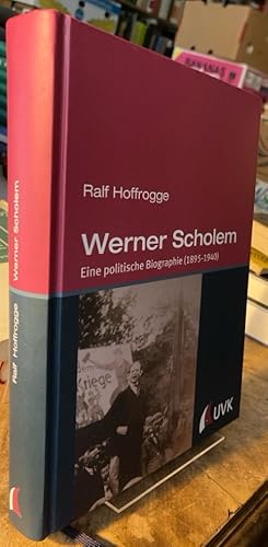 Werner Scholem. Eine politische Biographie ; (1895 - 1940).