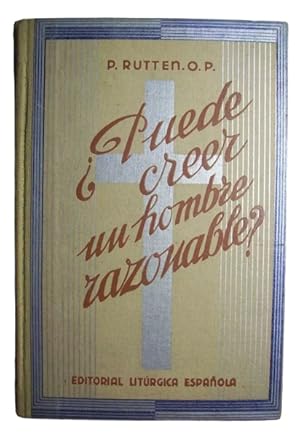 ¿ Puede Creer Un Hombre Razonable ? Conferencias Apologéticas