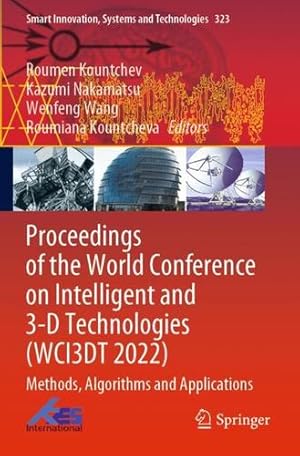 Seller image for Proceedings of the World Conference on Intelligent and 3-D Technologies (WCI3DT 2022): Methods, Algorithms and Applications (Smart Innovation, Systems and Technologies, 323) [Paperback ] for sale by booksXpress