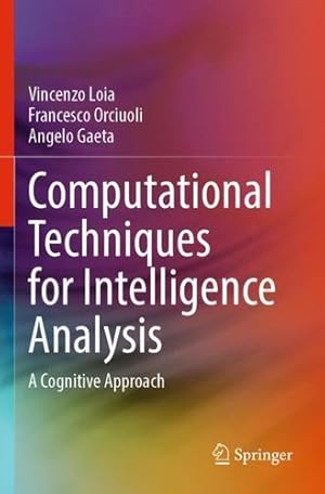 Seller image for Computational Techniques for Intelligence Analysis: A Cognitive Approach by Loia, Vincenzo, Orciuoli, Francesco, Gaeta, Angelo [Paperback ] for sale by booksXpress