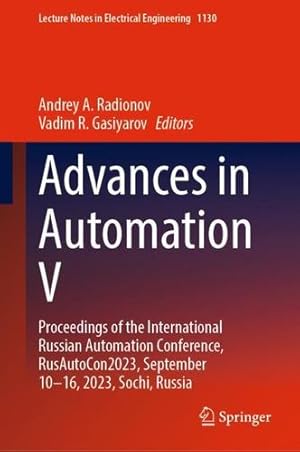 Imagen del vendedor de Advances in Automation V: Proceedings of the International Russian Automation Conference, RusAutoCon2023, September 10  16, 2023, Sochi, Russia (Lecture Notes in Electrical Engineering, 1130) [Hardcover ] a la venta por booksXpress