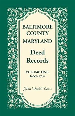 Bild des Verkufers fr Baltimore County Maryland Deed Records 1659-1737 zum Verkauf von GreatBookPricesUK
