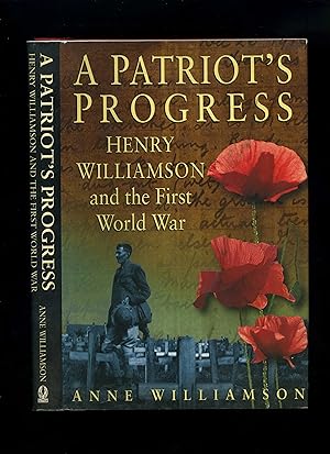 A PATRIOT'S PROGRESS - Henry Williamson and the First World War (First edition - illustrated)