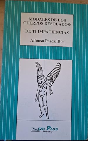 Imagen del vendedor de MODALES DE LOS CUERPOS DESOLADOS. DE TI IMPACIENCIAS. a la venta por Libreria Lopez de Araujo