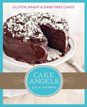 Immagine del venditore per Cake Angels: Gluten, Wheat & Dairy Free Cakes: Amazing gluten, wheat and dairy free cakes venduto da WeBuyBooks 2