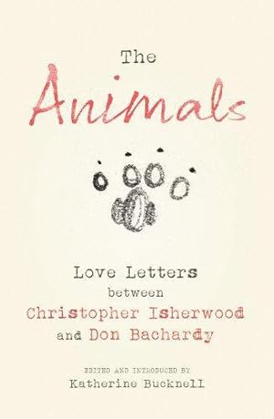 Seller image for The Animals: Love Letters between Christopher Isherwood and Don Bachardy for sale by WeBuyBooks