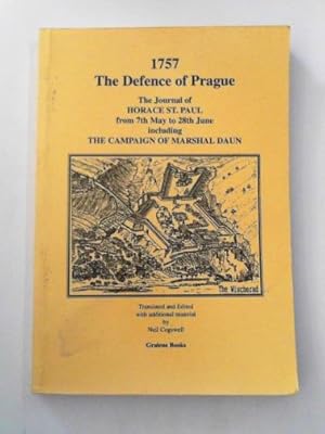 Seller image for 1757: the defence of Prague: the journal of Horace St. Paul from 7th May to 28th June including the Campaign of Marshal Daun for sale by Cotswold Internet Books