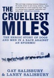 Bild des Verkufers fr The Cruellest Miles: The Heroic Story of Dogs and Men in a Race Against an Epidemic zum Verkauf von WeBuyBooks
