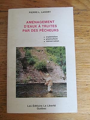 Aménagement d'eaux à truites, exploitation, pisciculture, conservation