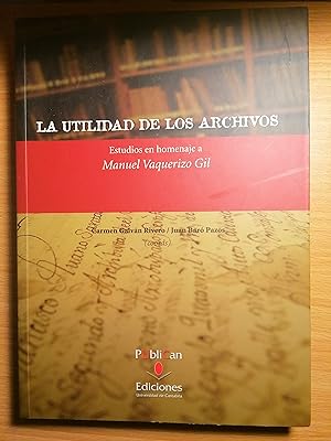 Imagen del vendedor de La utilidad de los archivos: Estudios en homenaje a Manuel Vaquerizo Gil (Difunde) a la venta por Libros Ramban