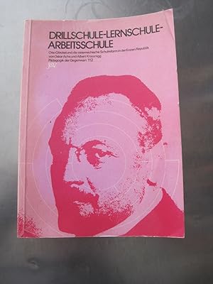 Drillschule - Lernschule - Arbeitsschule. Otto Glöckel und die österreichische Schulreform der Er...