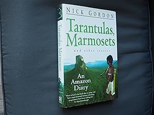 Seller image for TARANTULAS, MARMOSETS AND OTHER STORIES - An Amazon Diary for sale by Ron Weld Books