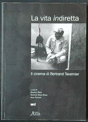 Bild des Verkufers fr La vita indiretta. Il cinema di Bertrand Tavernier zum Verkauf von Librodifaccia