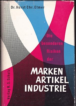 Bild des Verkufers fr Die besonderen Risiken der Markenartikelindustrie. Wesen und Begriff des Markenartikelrisikos. Die Markenartikelrisiken im einzelnen zum Verkauf von Versandantiquariat Karin Dykes