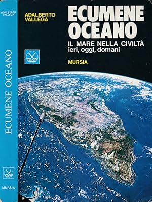 Bild des Verkufers fr Ecumene oceano Il mare nella civilt, ieri, oggi, domani zum Verkauf von Biblioteca di Babele