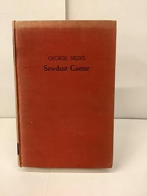 Sawdust Caesar; The Untold History of Mussolini and Fascism