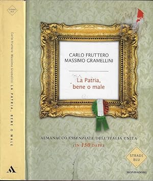 Bild des Verkufers fr La patria, bene o male Almanacco essenziale dell'Italia unita (in 150 date) zum Verkauf von Biblioteca di Babele
