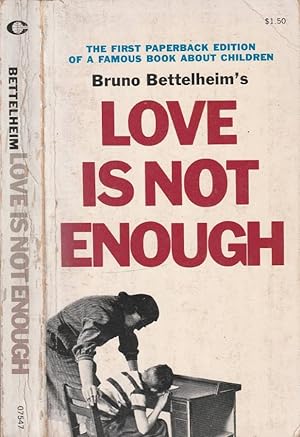 Seller image for Love is not enough The treatment of emotionally disturbed children for sale by Biblioteca di Babele