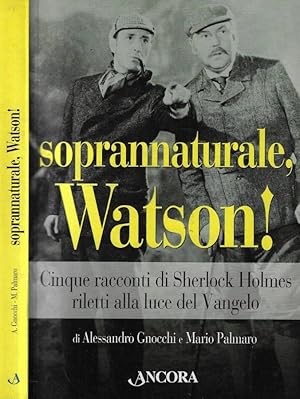 Bild des Verkufers fr Soprannaturale, Watson! Cinque racconti di Sherlock Holmes riletti alla luce del Vangelo zum Verkauf von Biblioteca di Babele