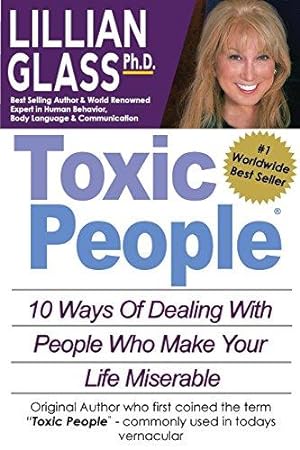 Immagine del venditore per Toxic People: Toxic People: 10 Ways Of Dealing With People Who Make Your Life Miserable venduto da WeBuyBooks