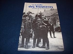 Bild des Verkufers fr La Bataille des Frontires raconte par les combattants zum Verkauf von Bibliopuces