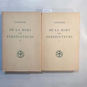 Lactance: De la mort des persecuteurs. (2 BÄNDE)