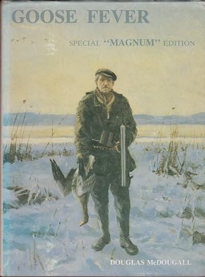 Bild des Verkufers fr GOOSE FEVER SPECIAL "MAGNUM" EDITION: THE DIARIES OF AN AMATEUR WILDFOWLER 1933-1975, . WITH ADDITIONAL CHAPTERS 1976-1983. zum Verkauf von Coch-y-Bonddu Books Ltd