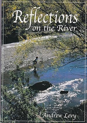Bild des Verkufers fr REFLECTIONS ON THE RIVER. By Andrew Levy. zum Verkauf von Coch-y-Bonddu Books Ltd