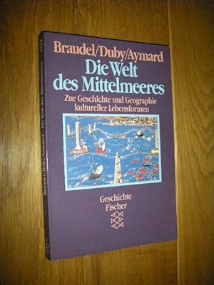 Bild des Verkufers fr Die Welt des Mittelmeeres. Zur Geschichte und Geographie kultureller Lebensformen zum Verkauf von Versandantiquariat Rainer Kocherscheidt