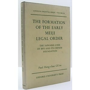 The Formation of the Early Meiji Legal Order. The Japanese Code of 1871 and its Chinese Foundation.