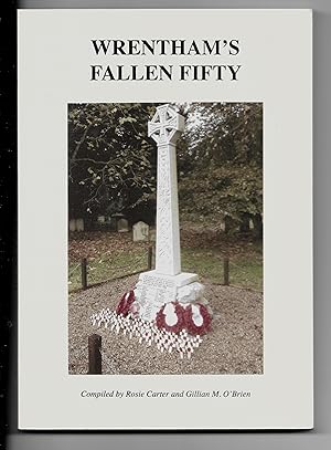 Seller image for WRENTHAM'S FALLEN FIFTY A Commemorative record of those from Wrentham who gave their lives in the two World Wars for sale by C & J Read - Books