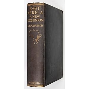 East Africa: A New Dominion. A Crucial Experiment In Tropical Development And Its Significance To...