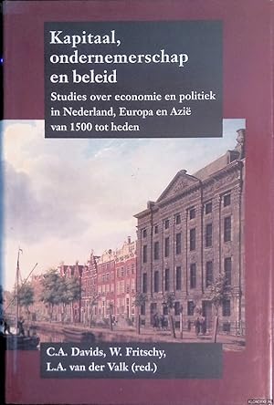 Bild des Verkufers fr Kapitaal, ondernemerschap en beleid: Studies over economie en politiek in Nederland, Europa en Azi van 1500 tot heden. Afscheidsbundel voor prof. dr. P.W. Klein zum Verkauf von Klondyke