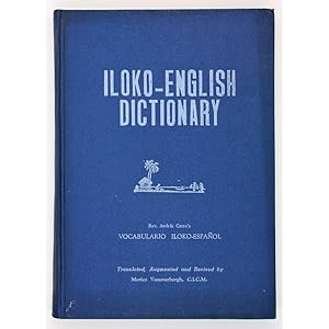 Iloko-English Dictionary. Rev. Andres Carro's Vocabulario Iloco-Espanol. Translated, Augmented an...