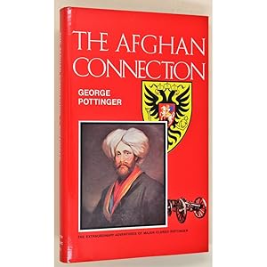 The Afghan Connection. The Extraordinary Adventures of Major Eldred Pottinger.