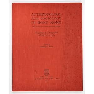Anthropology and Sociology in Hong Kong. Field Projects and Problems of Overseas Scholars. Procee...