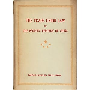 The Trade Union Law of the People's Republic of China. Together with other relevant documents.