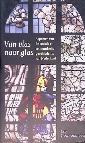 Bild des Verkufers fr Van vlas naar glas. Aspecten van de sociale en economische geschiedenis van Nederland zum Verkauf von Klondyke