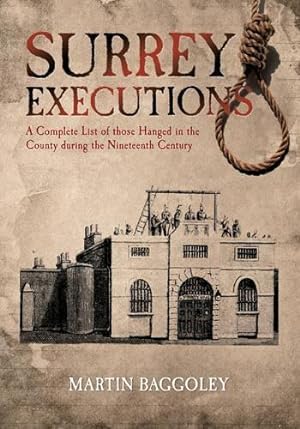 Bild des Verkufers fr Surrey Executions: A Complete List of Those Hanged in the County During the Nineteenth Century zum Verkauf von WeBuyBooks