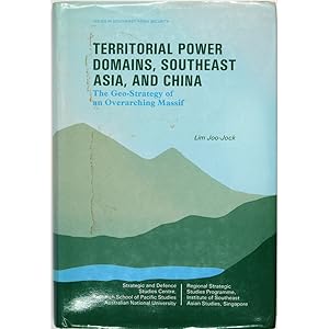 Territorial Power Domains, Southeast Asia, and China. The Geo-Strategy of an Overarching Massif.