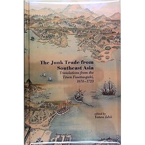 The Junk Trade from Southeast Asia. Translations from the Tosen Fusetsu-gaki, 1674-1723.