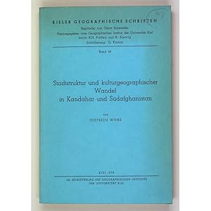 Stadtstruktur und kulturgeographischer Wandel in Kandahar und Sudafghanistan. Dietrich Wiebe