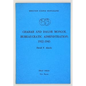 Chahar and Dagor Mongol Bureaucratic Administration: 1912-1945.