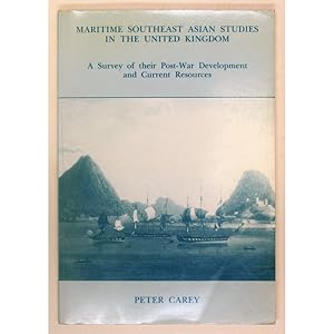 Maritime Southeast Asian Studies in the United Kingdom. A Survey of Their Post-War Development an...