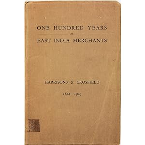 One Hundred Years as East India Merchants. Harrisons & Crosfield, 1844-1943.