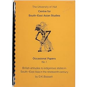 British Attitudes to Indigenous States in South-East Asia in the Nineteenth Century.